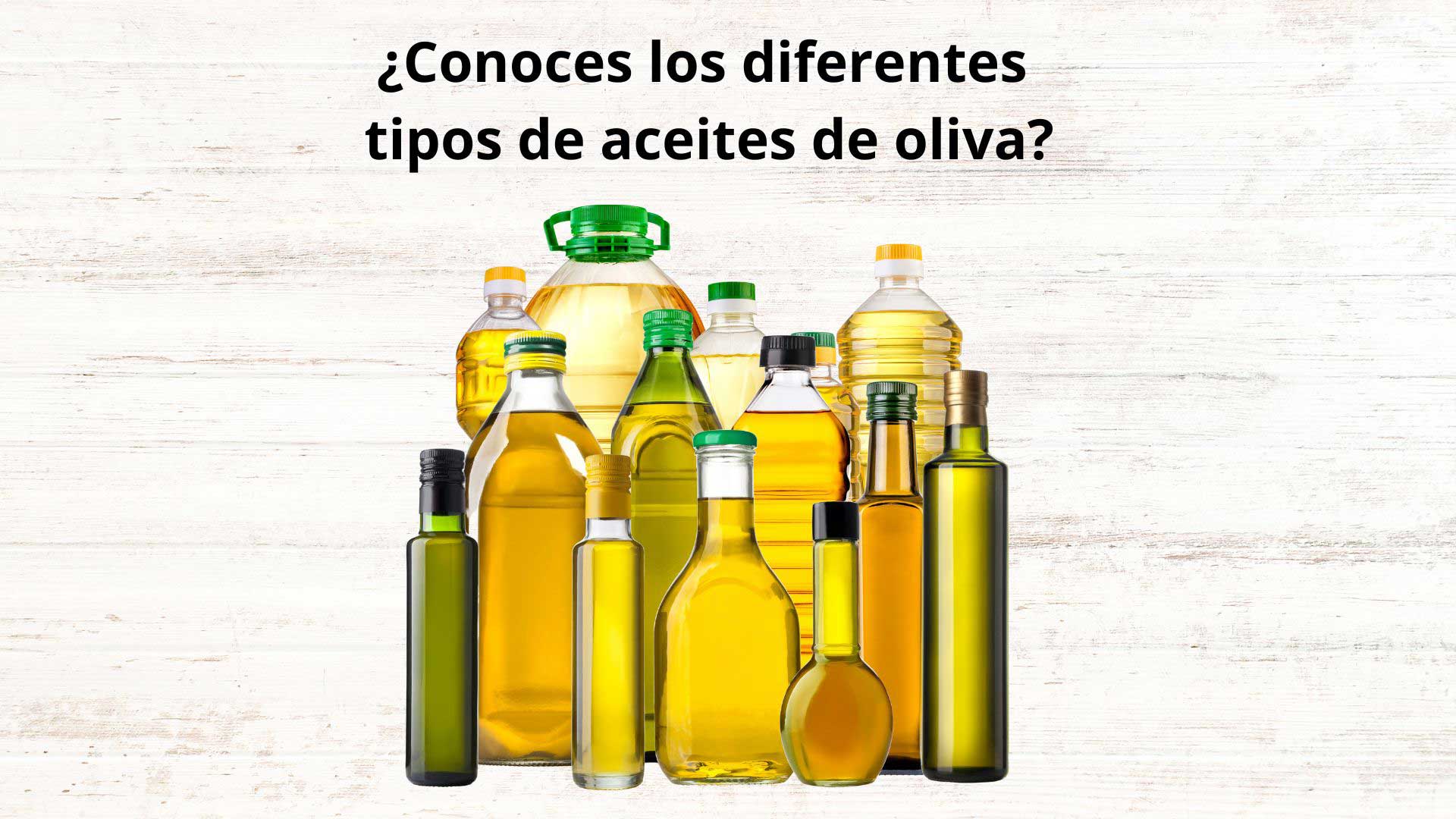 ¿Conoces los diferentes tipos de aceites de oliva?
