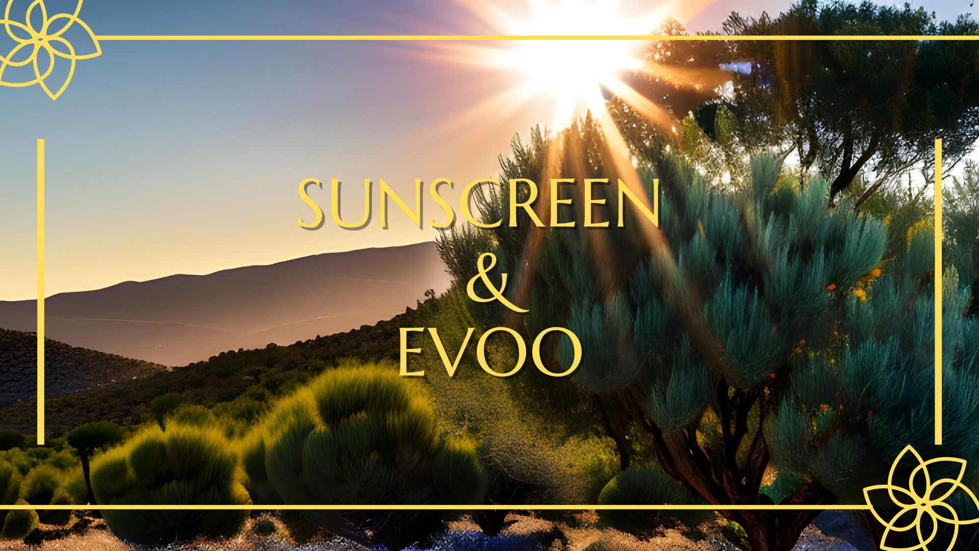 Sunscreen and EVOO?